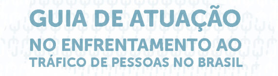 thumbnail of guia_de_atuacao_no_enfrentamento_ao_trafico_de_pessoas_no_brasil-compressed